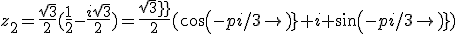 z_2=\frac{\sqrt3}{2}(\frac{1}{2}-\frac{i\sqrt3}{2})=\frac{sqrt3}{2}(cos(-pi/3)+i sin(-pi/3))