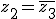 z_2=\overline{z_3}
