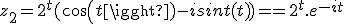 z_2=2^t(cos(t)-isint(t))==2^t.e^{-it}