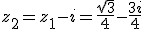 z_2=z_1-i=\frac{\sqrt3}{4}-\frac{3i}{4}