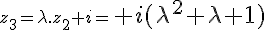 z_3=\lambda.z_2+i=\LARGE i(\lambda^2+\lambda+1)