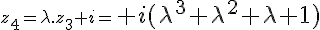 z_4=\lambda.z_3+i=\LARGE i(\lambda^3+\lambda^2+\lambda+1)