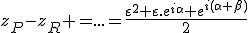 z_P-z_R =...=\frac{\varepsilon^2+\varepsilon.e^{i\alpha}+e^{i(\alpha+\beta)}}{2}