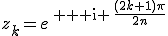 z_k=e^{\, {\rm i} \,\frac{(2k+1)\pi}{2n}}