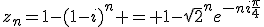 z_n=1-(1-i)^n = 1-\sqr2^ne^{-ni\frac{\pi}4}