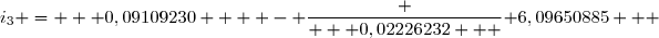 	i_3 =  	 0,09109230   	 - \dfrac {  		 0,02226232   }{	 6,09650885   	}