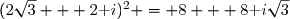 (2\sqrt3 + 2\text i)^2 = 8 + 8\text i\sqrt3
