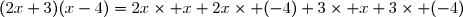 (2x+3)(x-4)=2x\times x+2x\times (-4)+3\times x+3\times (-4)