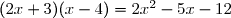 (2x+3)(x-4)=2x^2-5x-12