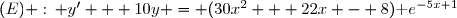 (E) :\, y' + 10y = (30x^2 + 22x - 8)\text e^{-5x+1}