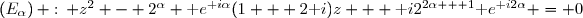 (E_{\alpha})\, :\, z^2 - 2^\alpha \text e^{\text i\alpha}(1 + 2\text i)z + \text i2^{2\alpha + 1}\text e^{\text i2\alpha} = 0