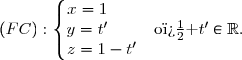 (FC):\left\lbrace\begin{matrix}x=1{\white{w.w}}\\y=t'{\white{w.w}}\\z=1-t'\end{matrix}\right.{\white{w}}\text{o� }t'\in\R.
