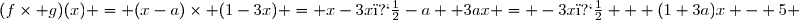 (f\times g)(x) = (x-a)\times (1-3x) = x-3x�-a +3ax = -3x� + (1+3a)x - 5 