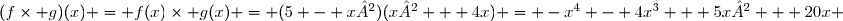 (f\times g)(x) = f(x)\times g(x) = (5 - x²)(x² + 4x) = -x^4 - 4x^3 + 5x² + 20x 