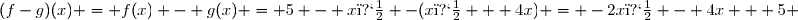 (f-g)(x) = f(x) - g(x) = 5 - x� -(x� + 4x) = -2x� - 4x + 5 
