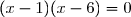 (x-1)(x-6)=0