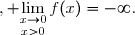 \text{Or selon l'&eacute;nonc&eacute;, }\underset{x>0}{\lim\limits_{x\to0}}\,f(x)=-\infty.