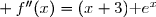 \begin{matrix}x+3=0\Longleftrightarrow x=-3\\ x+3>0\Longleftrightarrow x>-3\\ x+3<0\Longleftrightarrow x<-3\end{matrix}\phantom{ WW } \begin{matrix}|\\|\\|\\|\\|\\|\\|\\|\\|\end{matrix}\phantom{ WW }\begin{array} { |c|ccccccc| } \hline &&&&&&&& x &-\infty&&&-3&&&+\infty\\ &&&&&&& \\ \hline&&&&&&&\\ x+3&& - && 0&&+& \\ \text e^x&& + && + & &+ &\\&&&&&&&\\ \hline&&&&&&&\\ f''(x)=(x+3)\text e^x&& -&&0 & &+ &\\&&&&&&&\\ \hline \end{array} \\\\\text{D'où }\;f''(x)\le0\quad\Longleftrightarrow\quad x\in\,]-\infty\;;\;-3\,] \\\overset{ { \white{ . } } } { \phantom{\text{D'où }}\;f''(x)\ge0\quad\Longleftrightarrow\quad x\in\,[-3\;;\;+\infty[ }