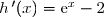 \begin{matrix}\bullet{\phantom{w}}\text{e}^x-2<0\Longleftrightarrow\text{e}^x<2 \\\phantom{xx\text{e}^x-2<0}\Longleftrightarrow x<\ln2 \\\\\bullet{\white{w}}\text{e}^x-2=0\Longleftrightarrow x=\ln2 \\\\\bullet{\phantom{w}}\text{e}^x-2>0\Longleftrightarrow x>\ln2\end{matrix}{\white{ww}}\begin{matrix}  |\\|\\|\\|\\|\\|\\|\\|\\|\\|\end{matrix}{\white{ww}}\begin{matrix} \begin{array}{|c|ccccc|}\hline &&&&&\\ x&-\infty&&\ln2\approx0,69&&+\infty\\&&&&&\\\hline&&&&&\\h\,'(x)=\text{e}^x-2&&-&0&+&\\&&&&&\\\hline&+\infty&&&&+\infty\\h(x)&&\searrow&&\nearrow&\\&&&1-2\ln2\approx-0,39&&\\ \hline \end{array}\end{matrix}