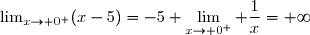 \displaystyle \lim_{x\to 0^+} \dfrac{1}{x}=+\infty\ ;\ \lim_{x\to 0^+}(x-5)=-5\ ;\ \lim_{x\to 0^+}\ln x =-\infty \text{ donc } \\ \displaystyle \lim_{x\to 0}f(x)=(+\infty)\times (-5)\times (-\infty)=+\infty