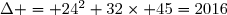 \Delta = 24^2+32\times 45=2016