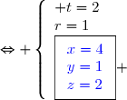 \Leftrightarrow \left\lbrace\begin{array}l t=2\\r=1\\\boxed{\begin{array}l\blue{x=4}\\\blue{y=1}\\\blue{z=2}\end{array}} \end{array}