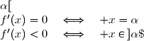 f'(x)>0\quad\Longleftrightarrow\quad x\in\,]1\;;\;\alpha[\\f'(x)=0\quad\Longleftrightarrow\quad x=\alpha\\f'(x)<0\quad\Longleftrightarrow\quad x\in\,]\alpha\;;\;+\infty[ 