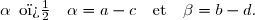 \begin{pmatrix}\alpha&3\beta\\\beta&\alpha\end{pmatrix}\quad\text{o�}\quad\alpha=a-c\quad\text{et}\quad\beta=b-d.