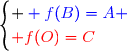 \begin{cases} \blue f(B)=A \\\red f(O)=C\end{cases}