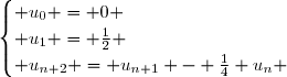 \begin{cases} u_0 = 0 \\ u_1 = \frac{1}{2} \\ u_{n+2} = u_{n+1} - \frac{1}{4} u_n \end{cases}