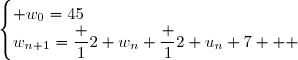\begin{cases} w_0=45\\w_{n+1}=\dfrac 12 w_n+\dfrac 12 u_n+7   \end{cases}