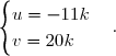 \begin{cases}u=-11k\\v=20k\end{cases}.