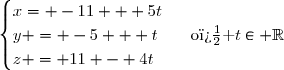 \begin{cases}x= -11 + 5t\\y = -5 + t\qquad\text{o� }t\in \R\\z = 11 - 4t\end{cases}