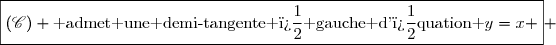 \boxed{(\mathscr{C}) \text{ admet une demi-tangente � gauche d'�quation }y=x } 