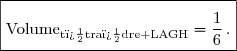 \boxed{\overset{{\white{.}}}{\text{Volume}_{\text{t�tra�dre LAGH}}=\dfrac{1}{6}}\,.}