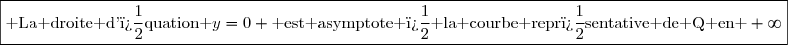 \boxed{\text{ La droite d'�quation }y=0 \text{ est asymptote � la courbe repr�sentative de Q en }+\infty}