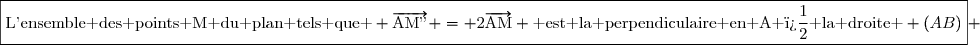 \boxed{\text{L'ensemble des points M du plan tels que } \overrightarrow{\text{AM''}} = 2\overrightarrow{\text{AM}} \text{ est la perpendiculaire en A � la droite } (AB)} 