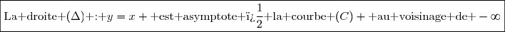 \boxed{\text{La droite }(\Delta)\text{ : }y=x \text{ est asymptote � la courbe }(C) \text{ au voisinage de }-\infty}