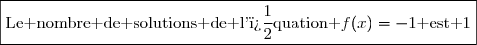 \boxed{\text{Le nombre de solutions de l'�quation }f(x)=-1\text{ est }1}