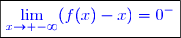 \boxed{\textcolor{blue}{\lim\limits_{x\to -\infty}(f(x)-x)=0^-}}}