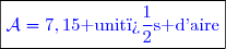 \boxed{\textcolor{blue}{\mathcal{A}=7,15\text{ unit�s d'aire}}}}