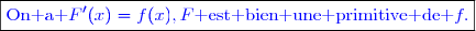 \boxed{\textcolor{blue}{\text{On a }F'(x)=f(x),F\text{ est bien une primitive de }f.}}