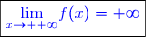 \boxed{\textcolor{blue}{\underset{x\to +\infty}{\lim}f(x)=+\infty}}