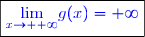 \boxed{\textcolor{blue}{\underset{x\to +\infty}{\lim}g(x)=+\infty}}}
