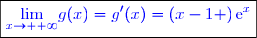 \boxed{\textcolor{blue}{\underset{x\to +\infty}{\lim}g(x)=g'(x)=\left(x-1 \right)\text{e}^x}}}