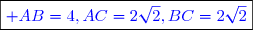 \boxed{\textcolor{blue}{ AB=4,AC=2\sqrt{2},BC=2\sqrt{2}}}