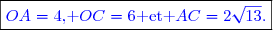 \boxed{\textcolor{blue}{OA=4\text{, }OC=6\text{ et }AC=2\sqrt{13}.}}}