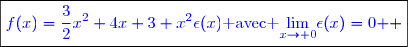 \boxed{\textcolor{blue}{f(x)=\dfrac{3}{2}x^2+4x+3+x^2\epsilon(x)\text{ avec }\underset{x\to 0}{\lim}\epsilon(x)=0 } }}