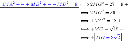 \boxed{{\blue{4MA^2 - MB^2 - MD^2=9}}}\Longleftrightarrow2MG^2-27=9 \\\phantom{\boxed{4MA^2 - MB^2 - MD^2=9}}\Longleftrightarrow2MG^2=36 \\\phantom{\boxed{4MA^2 - MB^2 - MD^2=9}}\Longleftrightarrow MG^2=18 \\\phantom{\boxed{4MA^2 - MB^2 - MD^2=9}}\Longleftrightarrow MG=\sqrt{18} \\\phantom{\boxed{4MA^2 - MB^2 - MD^2=9}}\Longleftrightarrow \boxed{{\blue{MG=3\sqrt{2}}}}
