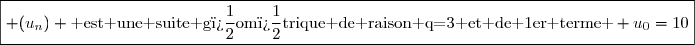 \boxed{ (u_n) \text{ est une suite g�om�trique de raison q=3 et de 1er terme } u_0=10}